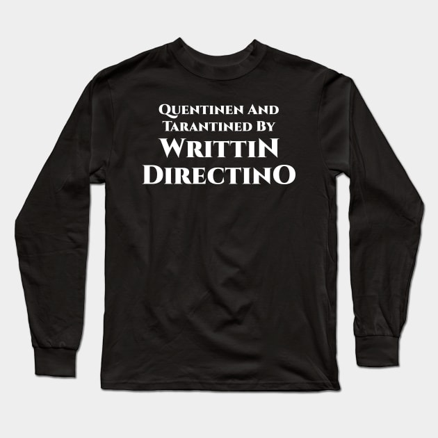 Quentinen And Tarantined By Writtin Directino Long Sleeve T-Shirt by Emma